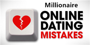 dating mistakes when dating millionaire